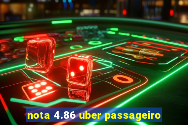 nota 4.86 uber passageiro